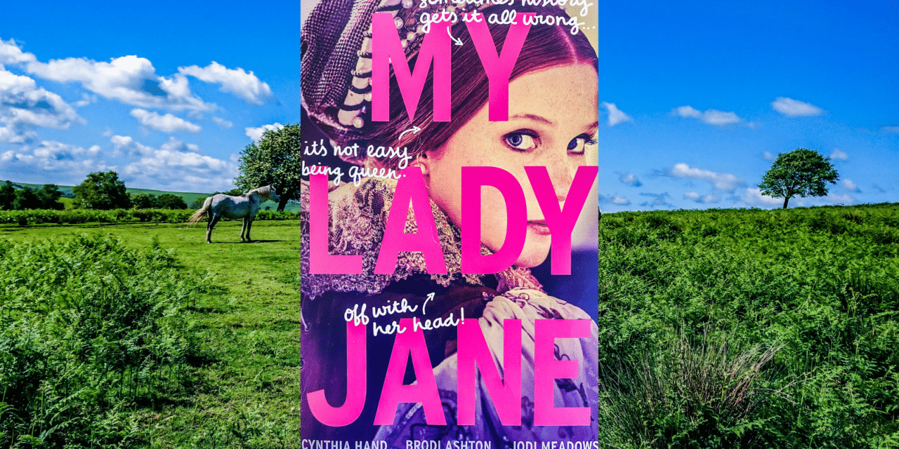 My Lady Jane By Cynthia Hand, Brodi Ashton, and Jodi Meadows: Book Review