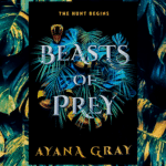 Beasts Of Prey: By Ayana Gray Book Review