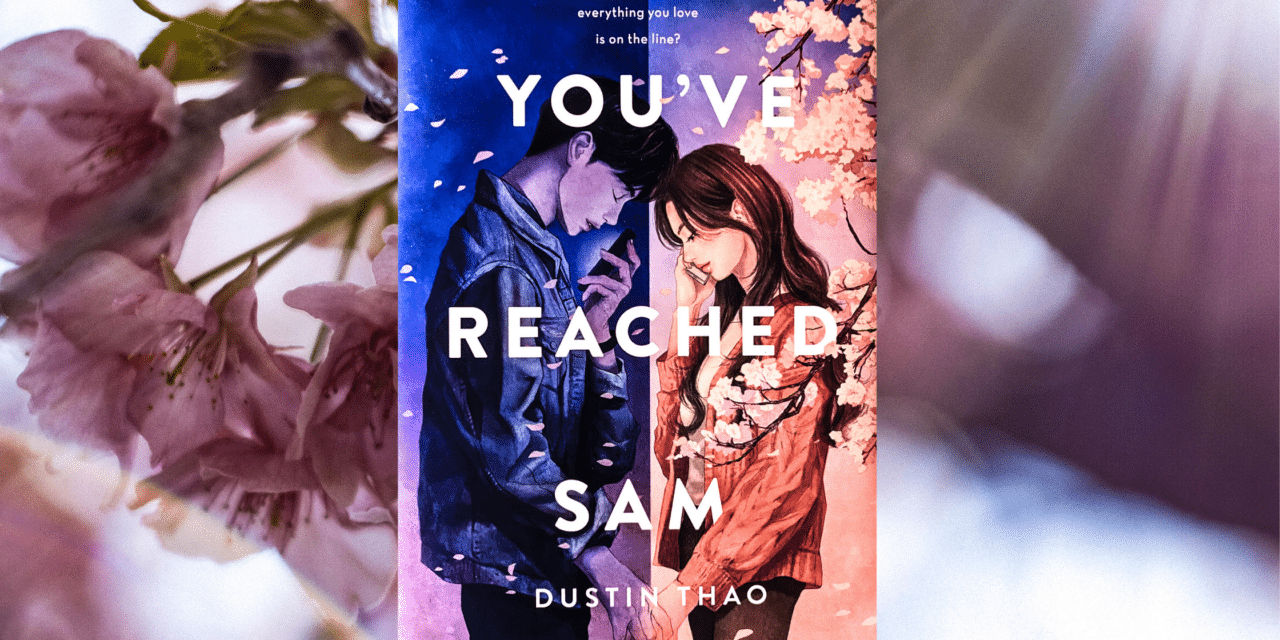 You’ve Reached Sam: By Dustin Thao-YA Contemporary