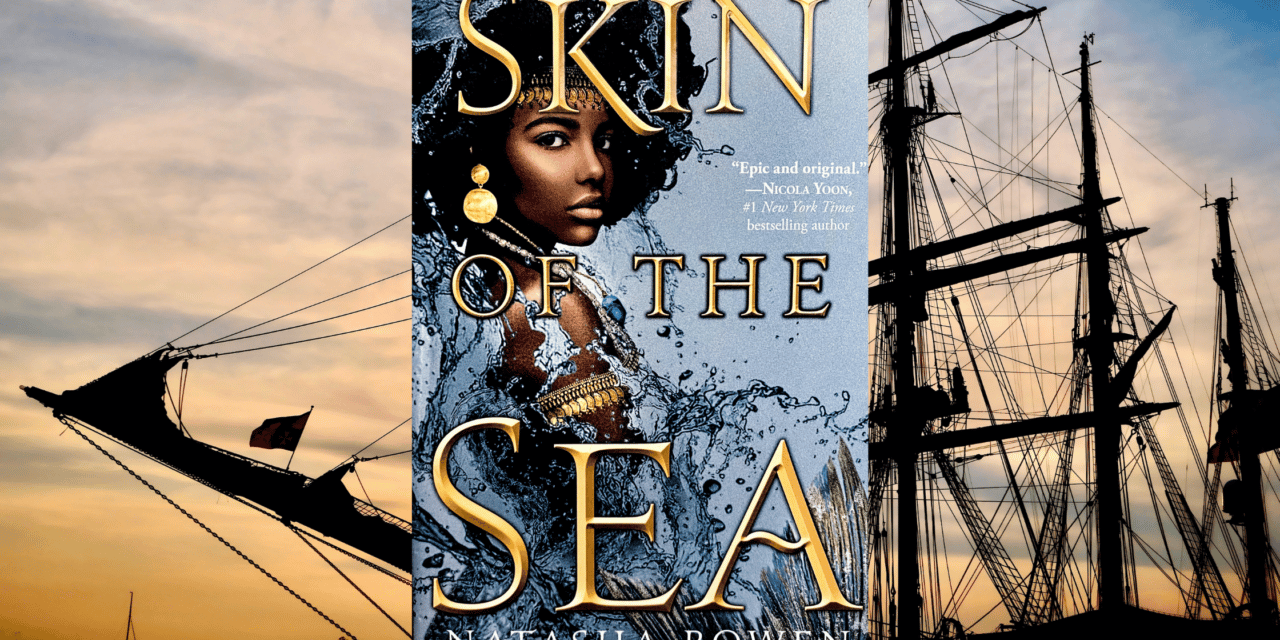 Skin Of The Sea: By Natasha Bowen-YA Fantasy